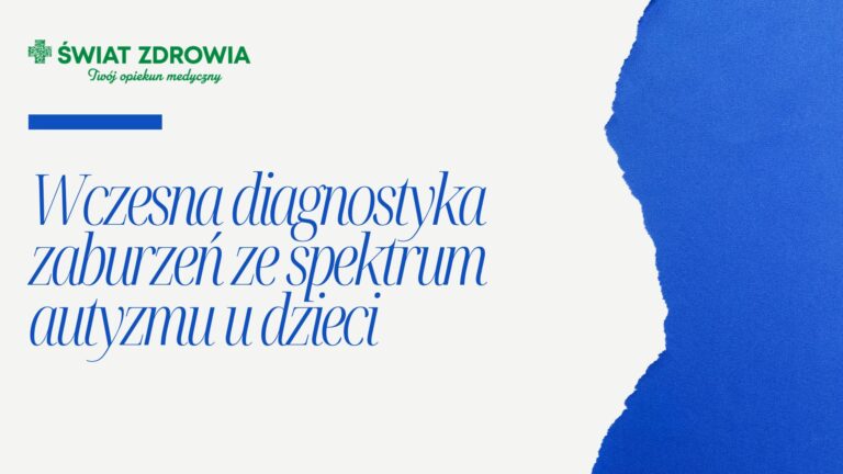 Wczesna diagnostyka zaburzeń ze spektrum autyzmu u dzieci